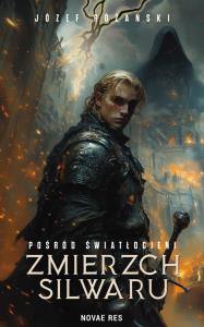 Pośród Światłocieni: Zmierzch Silwaru. Autor: Józef Różański. Dobreksiazki.pl Okładka książki Pośród Światłocieni: Zmierzch Silwaru