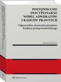 Okładka książki Postępowanie dyscyplinarne adwokatów i radców prawnych. Odpowiednie stosowanie przepisów k.p.k.