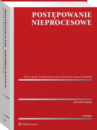 Postępowanie nieprocesowe. Autor: Gapska Edyta, Studzińska Joanna, Karolina Komarnicka-Boberska. Dobreksiazki.pl Okładka książki Postępowanie nieprocesowe