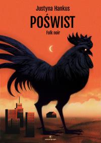 Poświst Folk noir. Autor: Justyna Hankus. Dobreksiazki.pl Okładka książki Poświst Folk noir