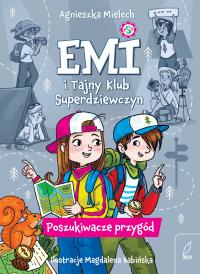 Poszukiwacze przygód. Emi i Tajny Klub Superdziewczyn. Tom 7 wyd. 2025. Autor: Agnieszka Mielech. Dobreksiazki.pl Okładka książki Poszukiwacze przygód. Emi i Tajny Klub Superdziewczyn. Tom 7 wyd. 2025