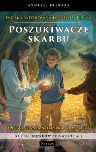 Poszukiwacze skarbu. Wielka wędrówka do stołu Jezusa. Autor: Andrzej Klimara. Dobreksiazki.pl Okładka książki Poszukiwacze skarbu. Wielka wędrówka do stołu Jezusa