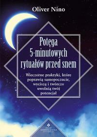 Potęga 5-minutowych rytuałów przed snem. Autor: Oliver Nino. Dobreksiazki.pl Okładka książki Potęga 5-minutowych rytuałów przed snem