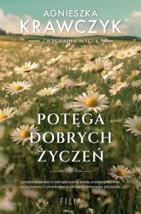 Potęga dobrych życzeń. Autor: Krawczyk Agnieszka. Dobreksiazki.pl Okładka książki Potęga dobrych życzeń