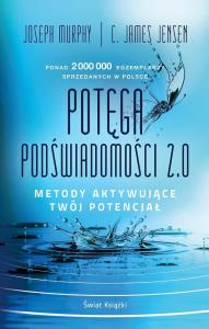 Okładka książki Potęga podświadomości 2.0. Metody aktywujące twój potencjał