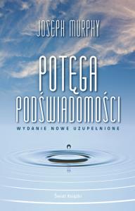 Potęga podświadomości (wydanie nowe uzupełnione). Autor: Joseph Murphy. Dobreksiazki.pl Okładka książki Potęga podświadomości (wydanie nowe uzupełnione)