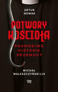 Okładka książki Potwory Kościoła. Prawdziwe historie przemocy