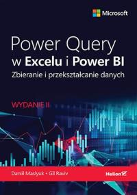 Power Query w Excelu i Power BI. Zbieranie i przekształcanie danych wyd. 2. Autor: Daniil Maslyuk, Gil Raviv. Dobreksiazki.pl Okładka książki Power Query w Excelu i Power BI. Zbieranie i przekształcanie danych wyd. 2