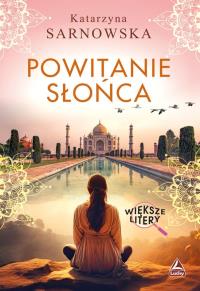 Powitanie słońca (Większe litery). Autor: Sarnowska Katarzyna. Dobreksiazki.pl Okładka książki Powitanie słońca (Większe litery)