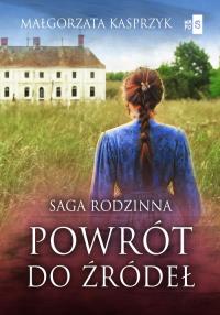Powrót do źródeł. Autor: Kasprzyk Małgorzata. Dobreksiazki.pl Okładka książki Powrót do źródeł