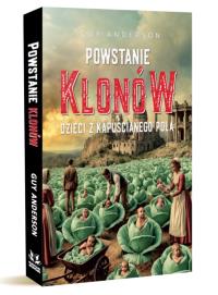 Okładka książki Powstanie klonów: Dzieci z kapuścianego pola