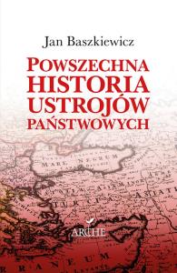 Powszechna historia ustrojów państwowych. Autor: Baszkiewicz Jan. Dobreksiazki.pl Okładka książki Powszechna historia ustrojów państwowych