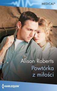 Powtórka z miłości. Autor: Roberts Alison. Dobreksiazki.pl Okładka książki Powtórka z miłości