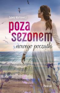 Poza sezonem. Nowego początki Wielkie Litery. Autor: Markiewicz Sylwia. Dobreksiazki.pl Okładka książki Poza sezonem. Nowego początki Wielkie Litery