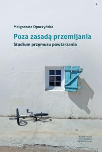 Poza zasadą przemijania. Autor: Opoczyńska Małgorzata. Dobreksiazki.pl Okładka książki Poza zasadą przemijania