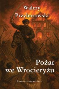 Pożar we Wrocieryżu. Autor: Walery Przyborowski. Dobreksiazki.pl Okładka książki Pożar we Wrocieryżu