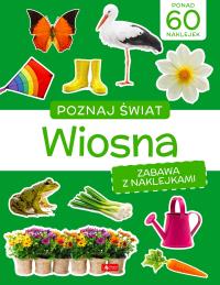 Poznaj świat. Zabawa z naklejkami. Wiosna - uszkodzone. Autor: Opracowanie zbiorowe. Dobreksiazki.pl Okładka książki Poznaj świat. Zabawa z naklejkami. Wiosna - uszkodzone