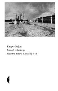 Poznań kolonialny. Autor: Bajon Kasper. Dobreksiazki.pl Okładka książki Poznań kolonialny