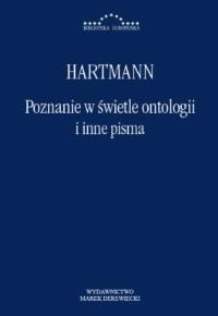 Poznanie w świetle ontologii i inne pisma. Autor: Hartman. Dobreksiazki.pl Okładka książki Poznanie w świetle ontologii i inne pisma