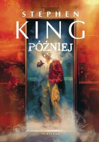 Później. Autor: King Stephen. Dobreksiazki.pl Okładka książki Później
