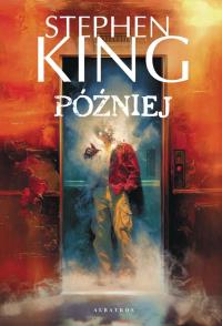 Później. Autor: King Stephen. Dobreksiazki.pl Okładka książki Później
