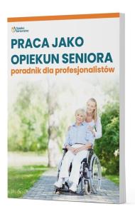 Praca jako opiekun seniora - poradnik dla profesjonalistów. Autor: Praca zbiorowa. Dobreksiazki.pl Okładka książki Praca jako opiekun seniora - poradnik dla profesjonalistów