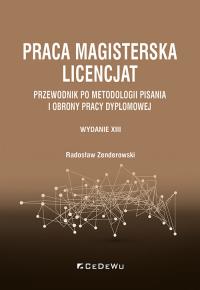 Praca magisterska. Licencjat. Autor: Zenderowski Radosław. Dobreksiazki.pl Okładka książki Praca magisterska. Licencjat