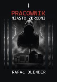 Pracownik. Autor: Olender Rafał. Dobreksiazki.pl Okładka książki Pracownik