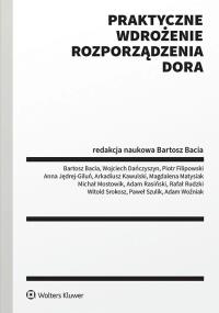 Praktyczne wdrożenie Rozporządzenia DORA. Autor: Srokosz Witold, Kawulski Arkadiusz, Bacia Bartosz, Paweł Szulik, Wojciech Dańczyszyn, Anna Jędrej-Giluń, Piotr Filipowski, Rafał Rudzki, Magdalena Matysiak, Adam Woźniak, Hubert Krztoń, Adam Rasiński. Dobreksiazki.pl Okładka książki Praktyczne wdrożenie Rozporządzenia DORA