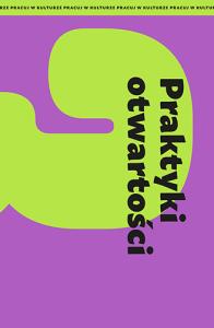 Praktyki otwartości. Autor: Opracowanie zbiorowe. Dobreksiazki.pl Okładka książki Praktyki otwartości