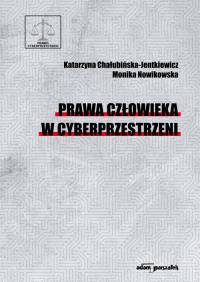 Prawa człowieka w cyberprzestrzeni. Autor: Chałubińska-Jentkiewicz Katarzyna, Nowikowska Monika. Dobreksiazki.pl Okładka książki Prawa człowieka w cyberprzestrzeni