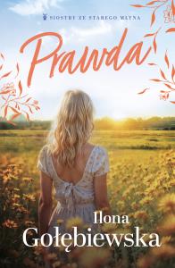 Prawda. Autor: Ilona Gołębiewska. Dobreksiazki.pl Okładka książki Prawda