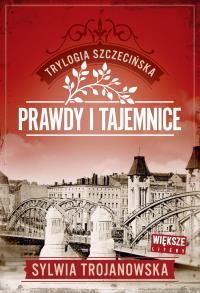 Okładka książki Prawdy i tajemnice. Trylogia szczecińska. Tom 2 (Duże Litery)