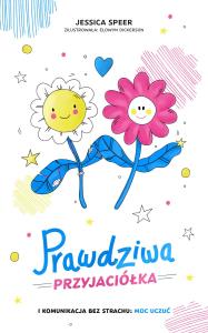 Prawdziwa przyjaciółka. Autor: Jessica Speer, Elowyn Dickerson. Dobreksiazki.pl Okładka książki Prawdziwa przyjaciółka