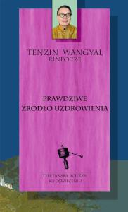 Prawdziwe źródło uzdrowienia. Autor: Tenzin Wangyal. Dobreksiazki.pl Okładka książki Prawdziwe źródło uzdrowienia