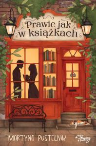 Prawie jak w książkach. Autor: Pustelnik Martyna. Dobreksiazki.pl Okładka książki Prawie jak w książkach