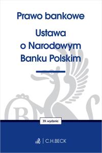 Prawo bankowe. Ustawa o Narodowym Banku Polskim wyd. 39. Autor: Opracowanie zbiorowe. Dobreksiazki.pl Okładka książki Prawo bankowe. Ustawa o Narodowym Banku Polskim wyd. 39
