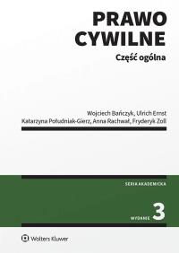 Prawo cywilne. Część ogólna. Autor: Ernst Ulrich, Zoll Fryderyk, Rachwał Anna, Katarzyna Południak - Gierz, Wojciech Bańczyk. Dobreksiazki.pl Okładka książki Prawo cywilne. Część ogólna