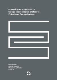 Prawo karne gospodarcze. Księga jubileuszowa.... Autor: Praca zbiorowa. Dobreksiazki.pl Okładka książki Prawo karne gospodarcze. Księga jubileuszowa...