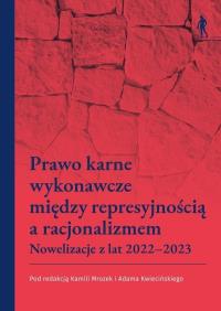 Okładka książki Prawo karne wykonawcze między represyjnością a...