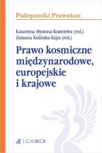 Prawo kosmiczne międzynarodowe, europejskie i krajowe. Autor: Praca zbiorowa. Dobreksiazki.pl Okładka książki Prawo kosmiczne międzynarodowe, europejskie i krajowe