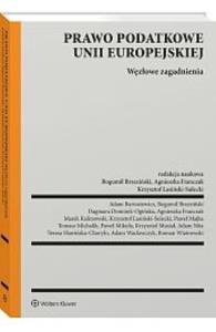 Okładka książki Prawo podatkowe Unii Europejskiej. Węzłowe zagadnienia [PZREDSPRZEDAŻ]