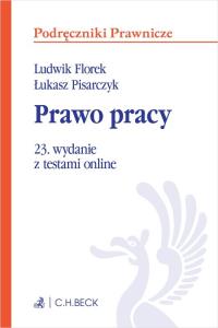 Prawo pracy z testami online. Autor: prof. dr hab. Ludwik Florek, prof. dr hab. Łukasz Pisarczyk. Dobreksiazki.pl Okładka książki Prawo pracy z testami online