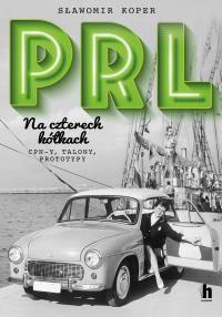 PRL Na czterech kółkach - uszkodzone. Autor: Sławomir Koper. Dobreksiazki.pl Okładka książki PRL Na czterech kółkach - uszkodzone