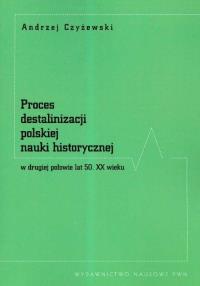 Okładka książki Proces destalinizacji polskiej nauki historycznej