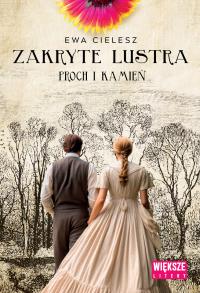Proch i kamień. Zakryte lustra. Tom 3 (Duże Litery). Autor: Cielesz Ewa. Dobreksiazki.pl Okładka książki Proch i kamień. Zakryte lustra. Tom 3 (Duże Litery)