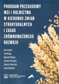 Program przebudowy wsi i rolnictwa w kierunku zmian strukturalnych i zasad zrównoważonego rozwoju. Autor: Praca zbiorowa. Dobreksiazki.pl Okładka książki Program przebudowy wsi i rolnictwa w kierunku zmian strukturalnych i zasad zrównoważonego rozwoju