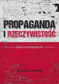 Okładka książki Propaganda i rzeczywistość. Osiem lat rządów PiS