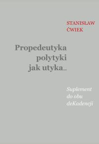Okładka książki Propedeutyka polytyki jak utyka. Suplement do...