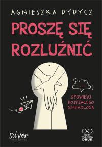 Proszę się rozluźnić. Opowieści dojrzałego.... Autor: Dydycz Agnieszka. Dobreksiazki.pl Okładka książki Proszę się rozluźnić. Opowieści dojrzałego...